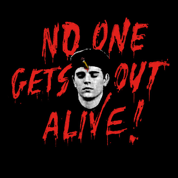 No One Gets Out Alive shirt