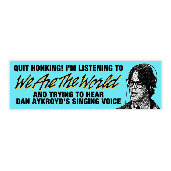 We Are The Aykroyd Bumper Sticker