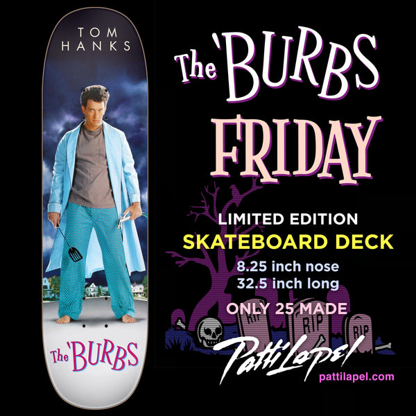 The Burbs skate deck (PRE-ORDER)