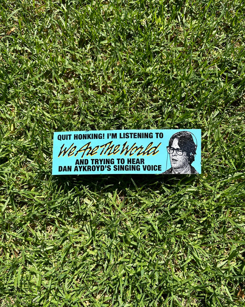 We Are The Aykroyd Bumper Sticker