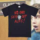 No One Gets Out Alive shirt