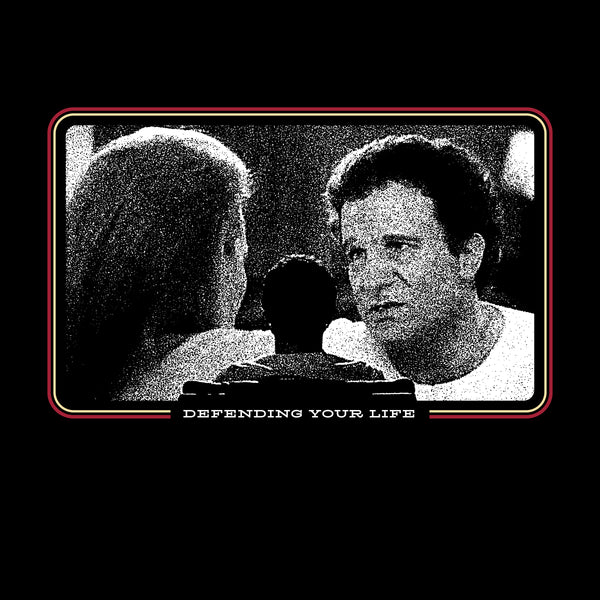 Defending Your Life shirt (PRE-ORDER)
