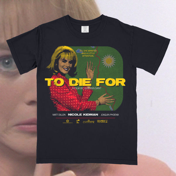 To Die For shirt