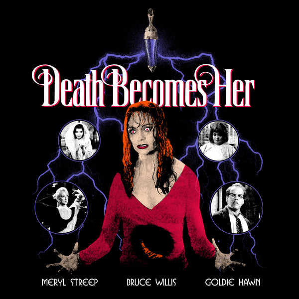 Death Becomes Her shirt (PRE-ORDER)